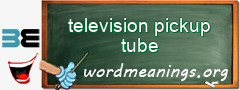 WordMeaning blackboard for television pickup tube